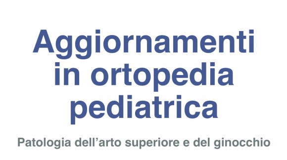 Aggiornamenti in ortopedia pediatrica