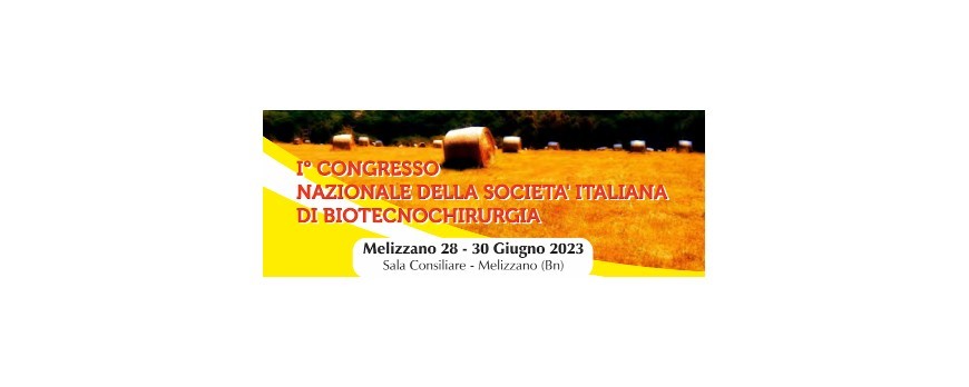 28-30/06/2023: 1°Congresso Nazionale della Società Italiana di Biotecnochirurgie